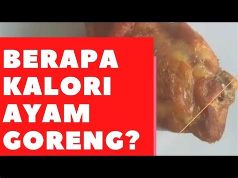 Berapa Kalori Ayam Goreng Youtube