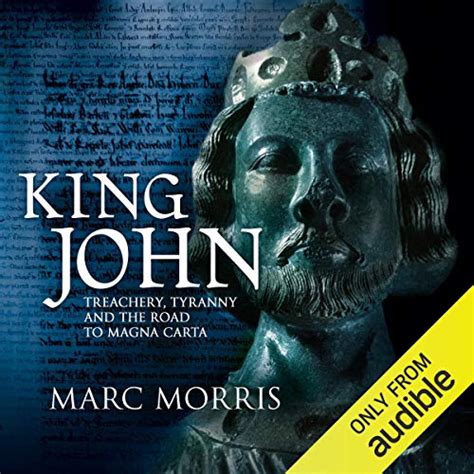 King John Treachery Tyranny And The Road To Magna Carta Audible Audio Edition