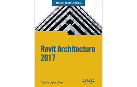 Revit Architecture 2017 Manuales Imprescindibles Bim Channel