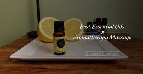 Best Essential Oils For An Aromatherapy Massage Massage And Bloggywork