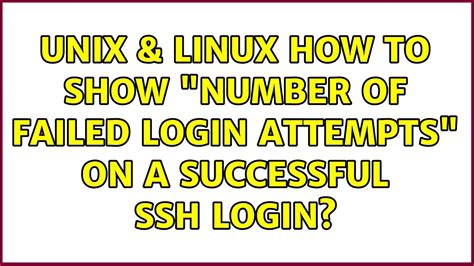 Unix Linux How To Show Number Of Failed Login Attempts On A Successful Ssh Login Youtube