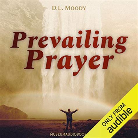 Prevailing Prayer Audible Audio Edition D L Moody