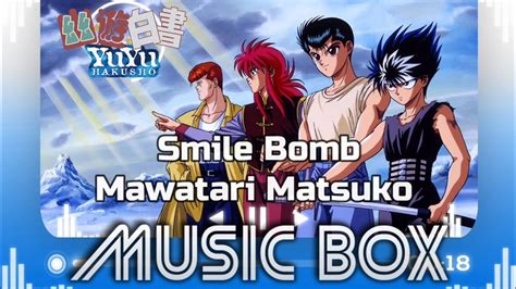 Music Box Smile Bomb Mawatari Matsuko Yuyu Hakusho Youtube