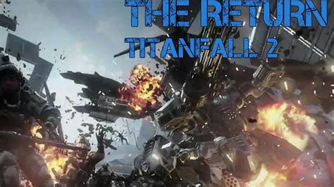 Titanfall 2 The Return Youtube