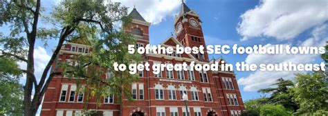 Five Of The Best Sec Football Towns To Get Great Food In The Southeast