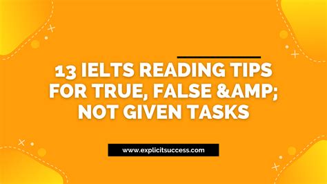 13 Ielts Reading Tips For True False And Not Given Tasks Explicit Success