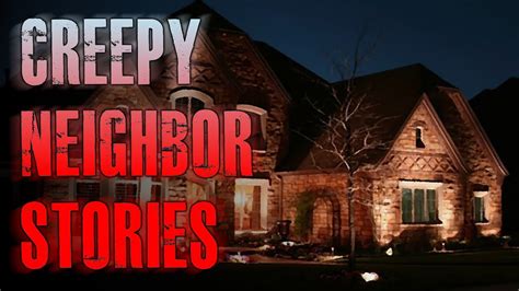 4 TRUE Creepy Neighbor Horror Stories True Scary Stories YouTube