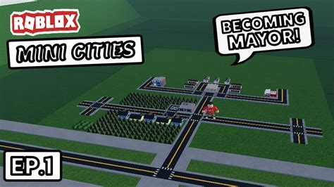 Becoming Mayor Of My Own City In Roblox Mini Cities 1 Cities Skylines