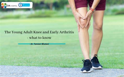 Young Adult Knee And Early Arthritis What To Know Eva Hospital