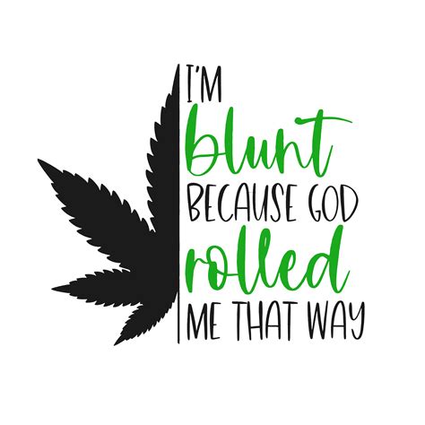 Im Blunt Because God Rolled Me That Way Svg Cricut Cut File Inspire