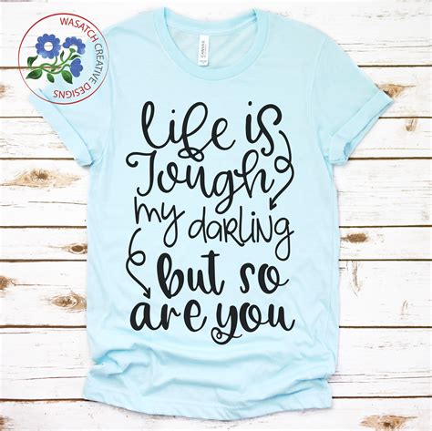Life Is Tough My Darling But So Are You Svg Cutting File Etsy