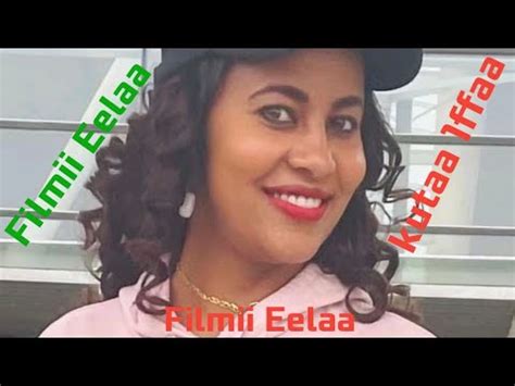 Filmii Eelaa Kutaa Ffaa Filmii Afaan Oromoo Kan Jalqabaa Ethiopia Filmi Youtube