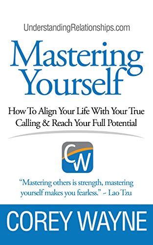 Mastering Yourself How To Align Your Life With Your True Calling