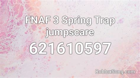 Fnaf Spring Trap Jumpscare Roblox Id Roblox Music Codes