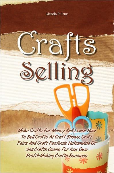 There are many ways to sell on the internet, but the best way to sell here's our step by step guide on how to start selling online, paving the path for you to celebrate your first sale. Crafts Selling: Make Crafts For Money And Learn How To ...