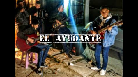 Los De Tijuana I El Ayudante Cover I Corridos Tijuana Music 2020 Youtube