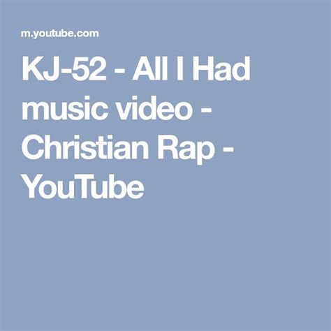 Kj 52 All I Had Music Video Christian Rap Youtube Christian Rap