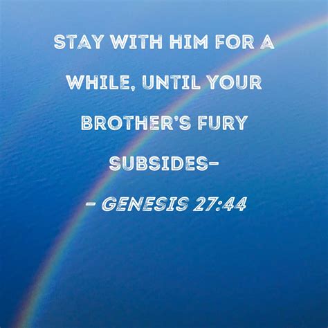 Genesis 2744 Stay With Him For A While Until Your Brothers Fury Subsides
