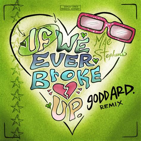 If We Ever Broke Up Goddard Remix By Mae Stephens On Beatsource