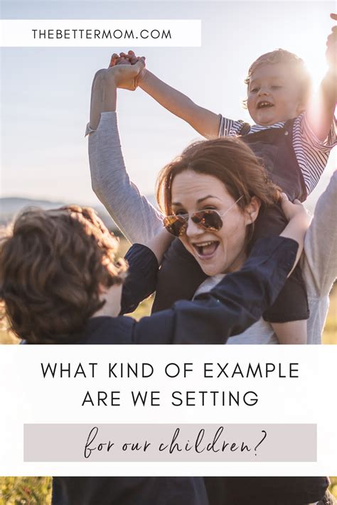 What Kind Of Example Are We Setting For Our Children — The Better Mom