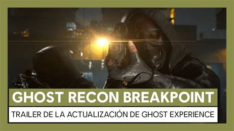 Ghost Recon Breakpoint Trailer De La Actualización De Ghost Experience
