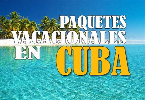 Paquetes Vacacionales En Cuba Verano 2017 Cubanos Y Extranjeros D Cuba