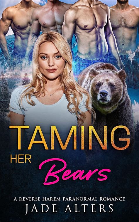 Taming Her Bears A Reverse Harem Paranormal Romance Fated Shifter Mates Ebook Alters Jade