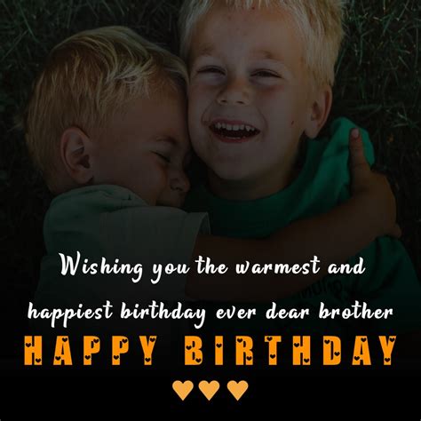 Wishing You The Warmest And Happiest Birthday Ever Dear Brother
