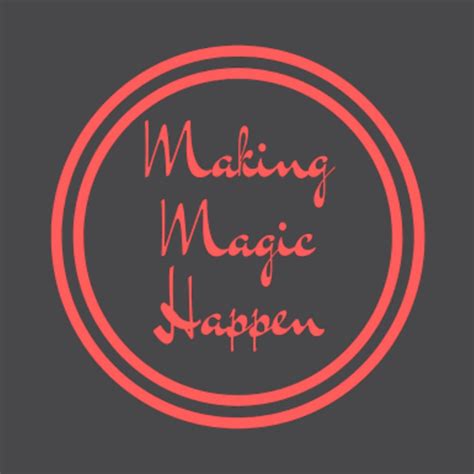 Making Magic Happen Making Magic Happen T Shirt Teepublic