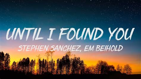 Stephen Sanchez Em Beihold Until I Found You Lyrics YouTube