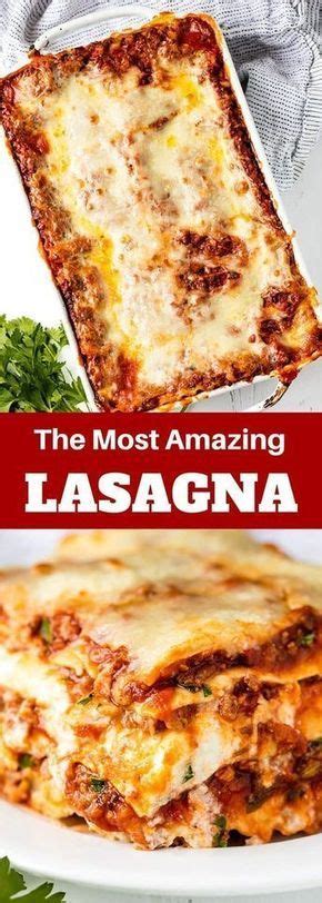 The Most Amazing Lasagna Recipe Food Recipes Italian Recipes Beef