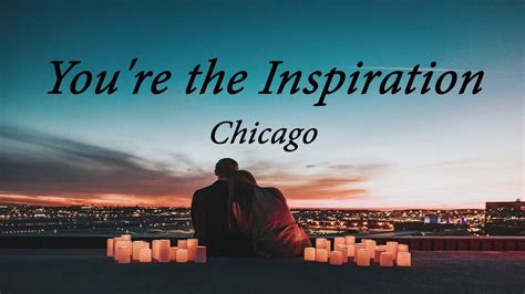 Youre The Inspiration Lyrics Chicago Youtube
