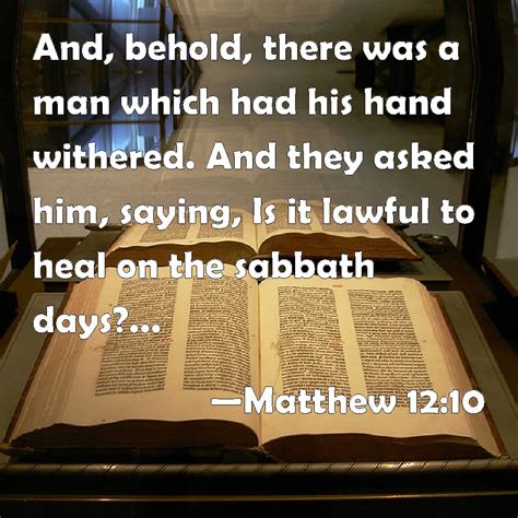 Matthew 1210 And Behold There Was A Man Which Had His Hand Withered