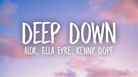 Alok X Ella Eyre X Kenny Dope Feat Never Dull Deep Down Lyrics Youtube