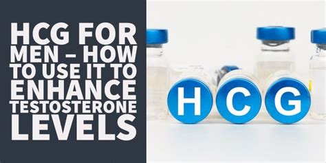 Hcg For Men How To Use It To Enhance Testosterone Levels