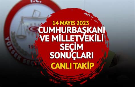 CANLI SEÇİM SONUÇLARI 2023 Cumhurbaşkanlığı ve Milletvekili seçim