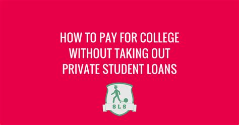 Check spelling or type a new query. How to Pay for College Without Private Student Loans