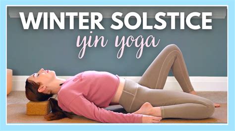 1 Hour Winter Solstice Yin Yoga And Affirmations Tune In And Relax Youtube