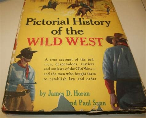 Pictorial History Of The Wild West By James D Horan And Paul Sann 1954