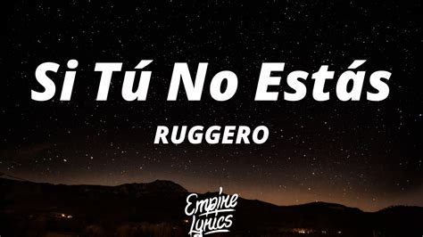 Ruggero Si T No Est S Letra Lyrics Youtube