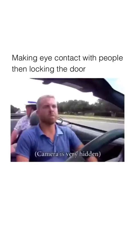 Making Eye Contact With People Then Locking The Door Camera Is Veny
