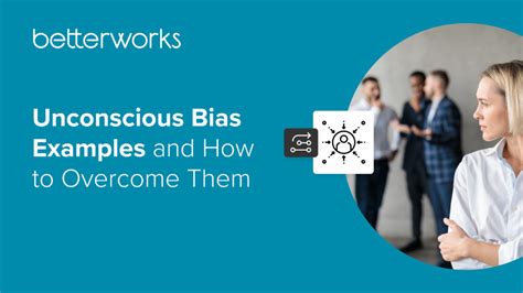 How Unconscious Bias Examples Help Hr Improve Workplaces Betterworks