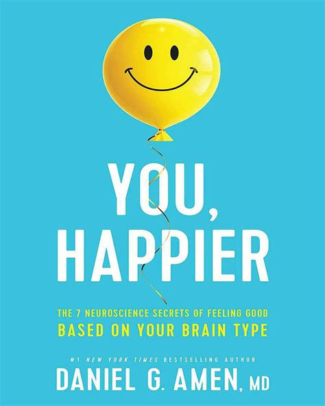 You Happier The 7 Neuroscience Secrets Of Feeling Good Based On Your