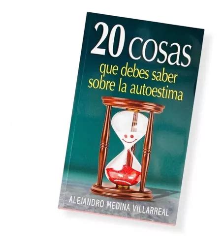 20 Cosas Que Debes Saber Sobre La Autoestima De Alejandro Medina Villarreal Vol No