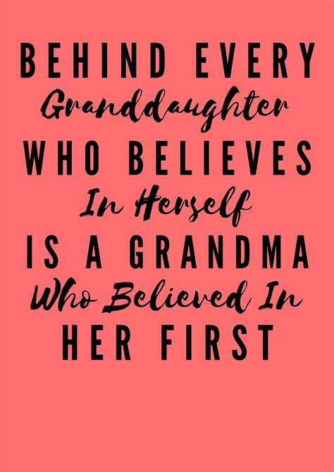 Behind Every Granddaughter Who Believes In Herself Is A Grandma Who