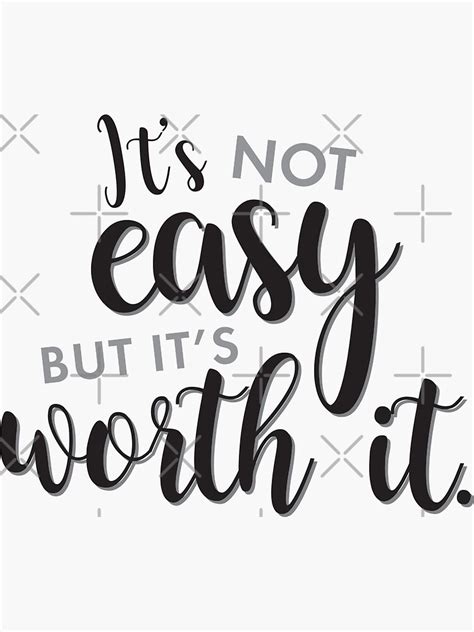 Its Not Easy But Its Worth It Sticker By Designs111 Redbubble