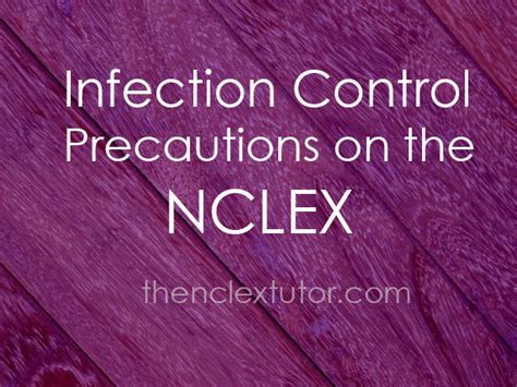 Infection Control Precautions On The Nclex The Nclex Tutor
