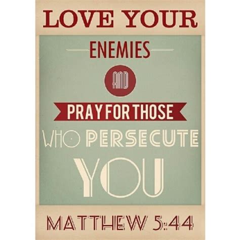 Love Your Enemies And Pray For Those Who Persecute You Flickr