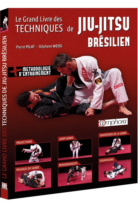 Le Grand Livre Des Techniques De Jiu Jitsu BrÉsilien Editions Amphora
