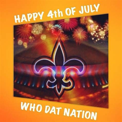 Saints 4th Of July Happy 4 Of July 4th Of July Who Dat New Orleans